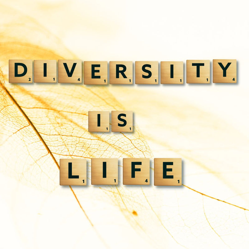 Diversity is Life!